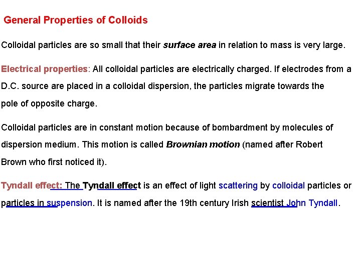General Properties of Colloids Colloidal particles are so small that their surface area in