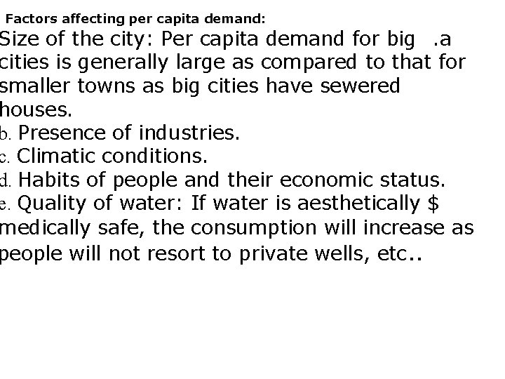 Factors affecting per capita demand: Size of the city: Per capita demand for big.