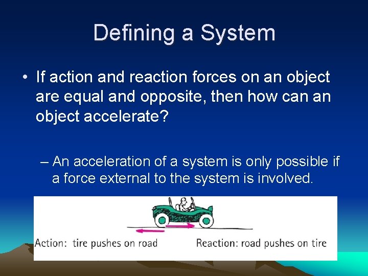 Defining a System • If action and reaction forces on an object are equal