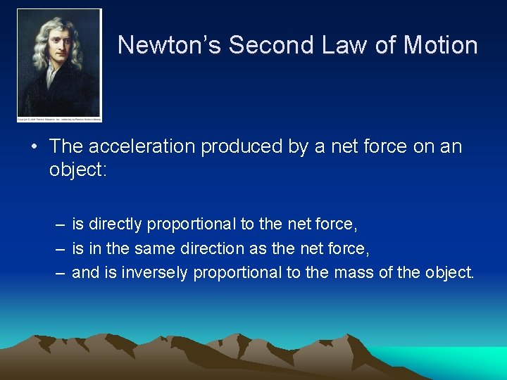 Newton’s Second Law of Motion • The acceleration produced by a net force on