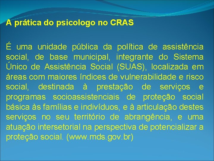 A prática do psicologo no CRAS É uma unidade pública da política de assistência