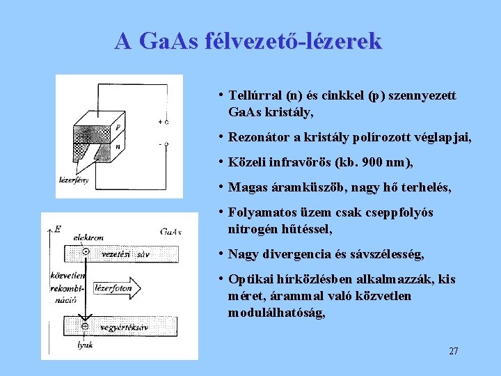 A Ga. As félvezető-lézerek • Tellúrral (n) és cinkkel (p) szennyezett Ga. As kristály,