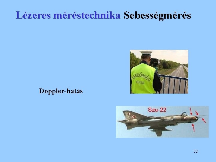 Lézeres méréstechnika Sebességmérés Doppler-hatás 32 