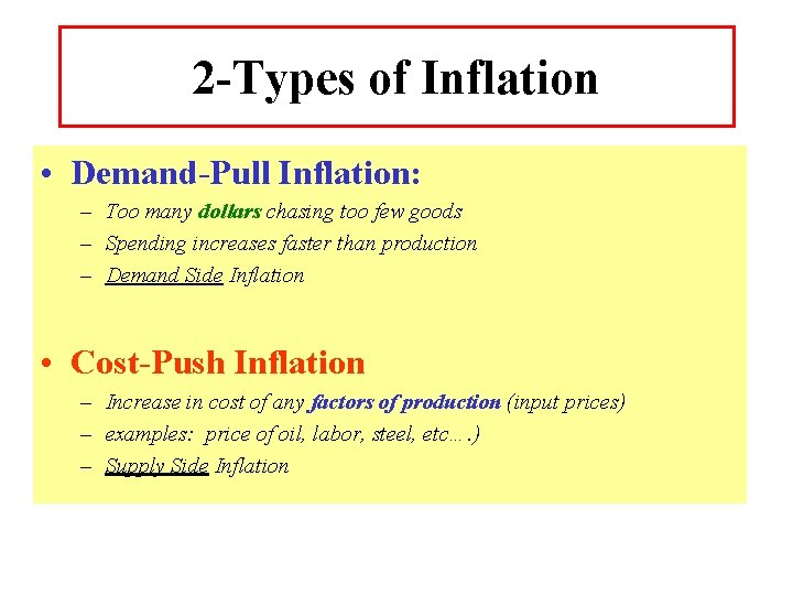 2 -Types of Inflation • Demand-Pull Inflation: – Too many dollars chasing too few