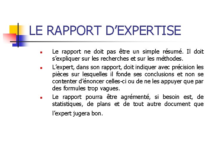 LE RAPPORT D’EXPERTISE n n n Le rapport ne doit pas être un simple