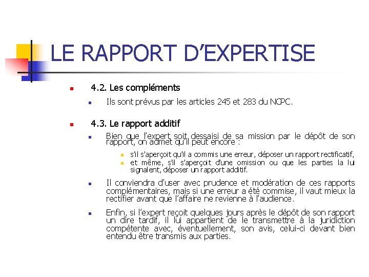 LE RAPPORT D’EXPERTISE n 4. 2. Les compléments n n Ils sont prévus par