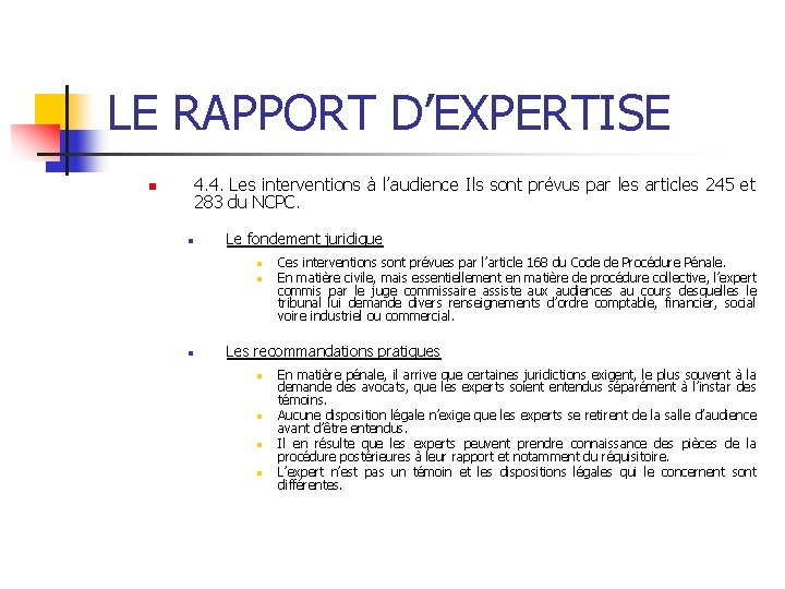 LE RAPPORT D’EXPERTISE 4. 4. Les interventions à l’audience Ils sont prévus par les