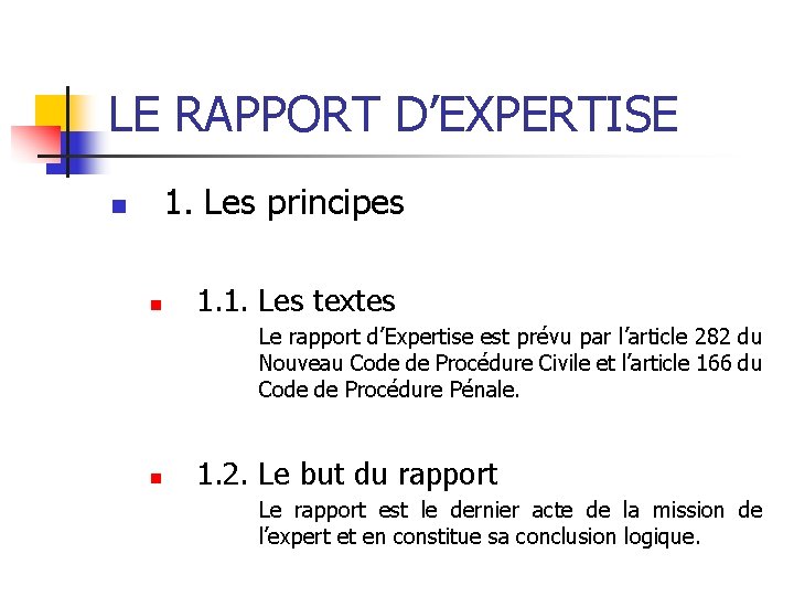 LE RAPPORT D’EXPERTISE 1. Les principes n n 1. 1. Les textes Le rapport