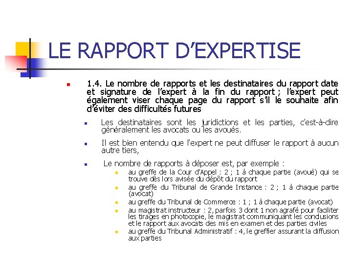 LE RAPPORT D’EXPERTISE n 1. 4. Le nombre de rapports et les destinataires du