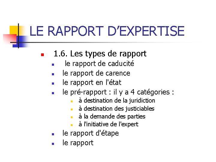 LE RAPPORT D’EXPERTISE n 1. 6. Les types de rapport n n le rapport
