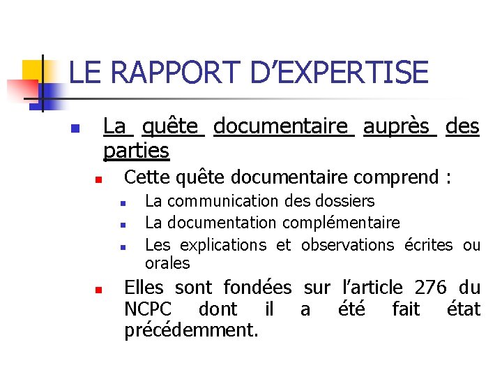 LE RAPPORT D’EXPERTISE La quête documentaire auprès des parties n n Cette quête documentaire