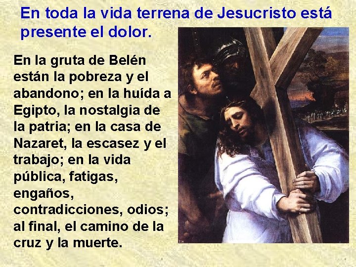 En toda la vida terrena de Jesucristo está presente el dolor. En la gruta