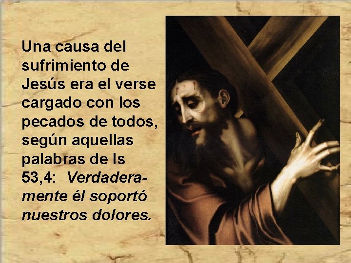 Una causa del sufrimiento de Jesús era el verse cargado con los pecados de