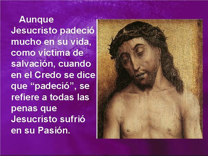 Aunque Jesucristo padeció mucho en su vida, como víctima de salvación, cuando en el