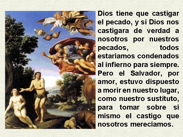 Dios tiene que castigar el pecado, y si Dios nos castigara de verdad a