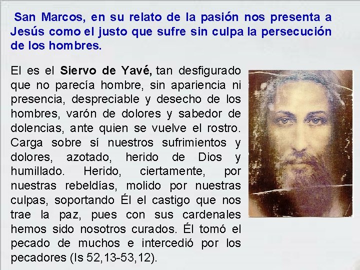  San Marcos, en su relato de la pasión nos presenta a Jesús como