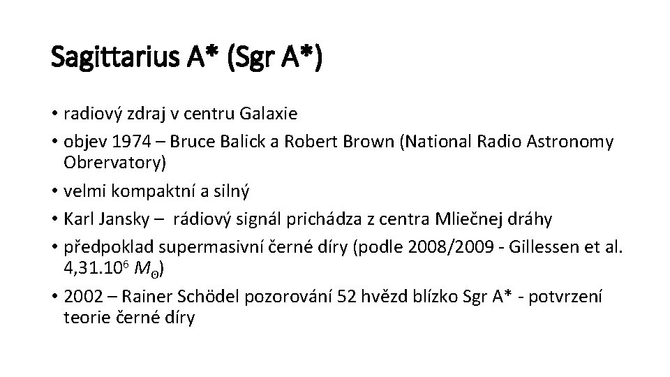 Sagittarius A* (Sgr A*) • radiový zdraj v centru Galaxie • objev 1974 –