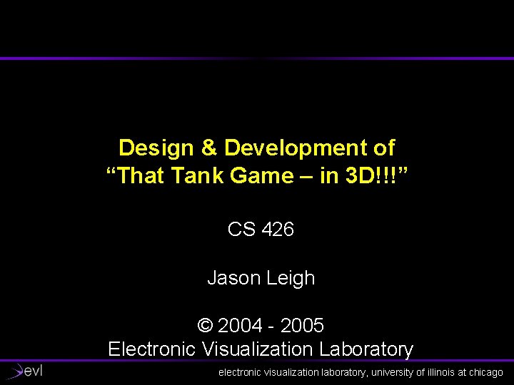Design & Development of “That Tank Game – in 3 D!!!” CS 426 Jason