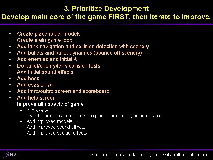 3. Prioritize Development Develop main core of the game FIRST, then iterate to improve.