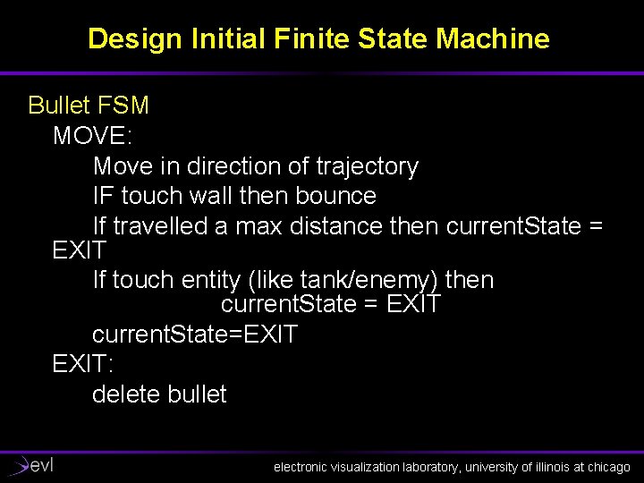 Design Initial Finite State Machine Bullet FSM MOVE: Move in direction of trajectory IF