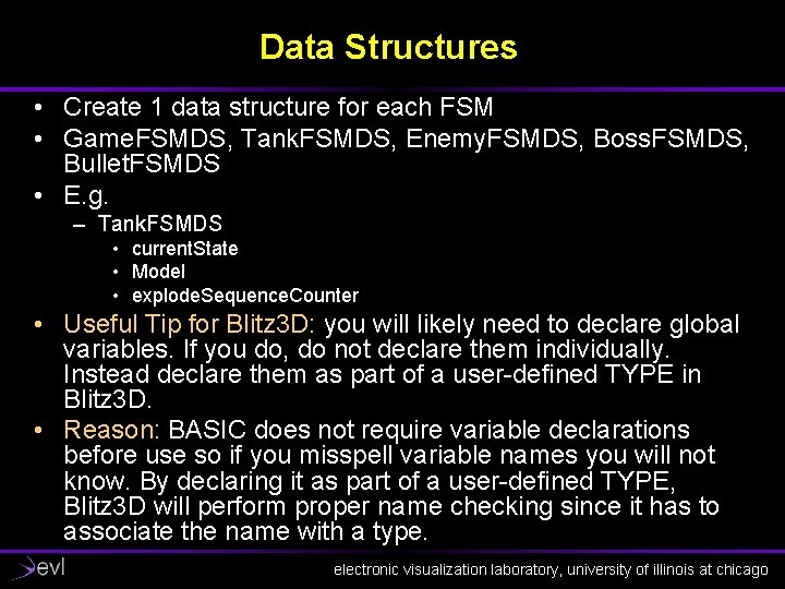 Data Structures • Create 1 data structure for each FSM • Game. FSMDS, Tank.