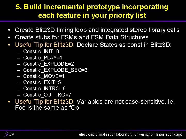 5. Build incremental prototype incorporating each feature in your priority list • Create Blitz