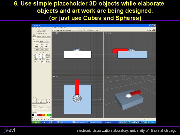 6. Use simple placeholder 3 D objects while elaborate objects and art work are