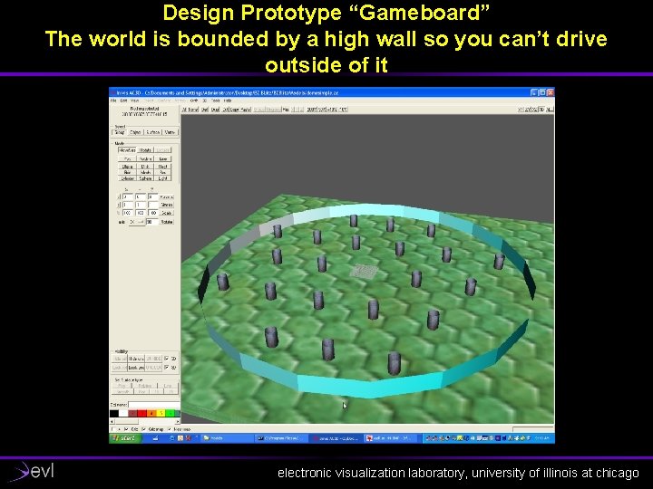 Design Prototype “Gameboard” The world is bounded by a high wall so you can’t