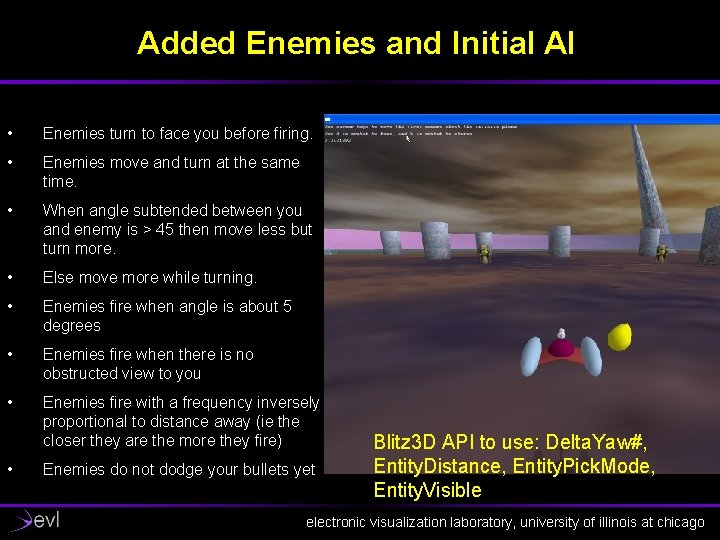 Added Enemies and Initial AI • Enemies turn to face you before firing. •