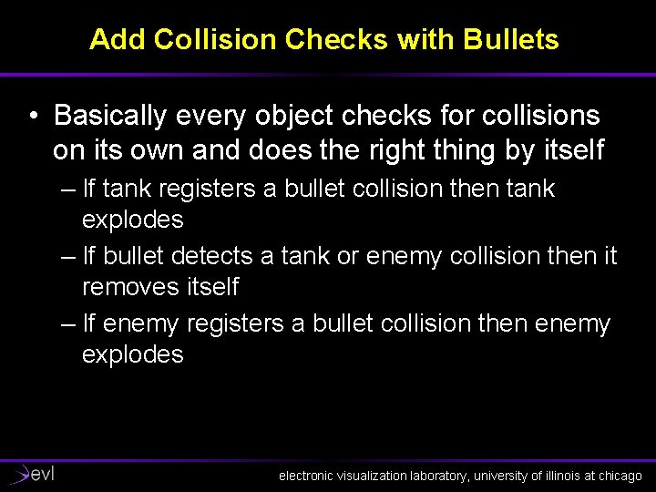 Add Collision Checks with Bullets • Basically every object checks for collisions on its