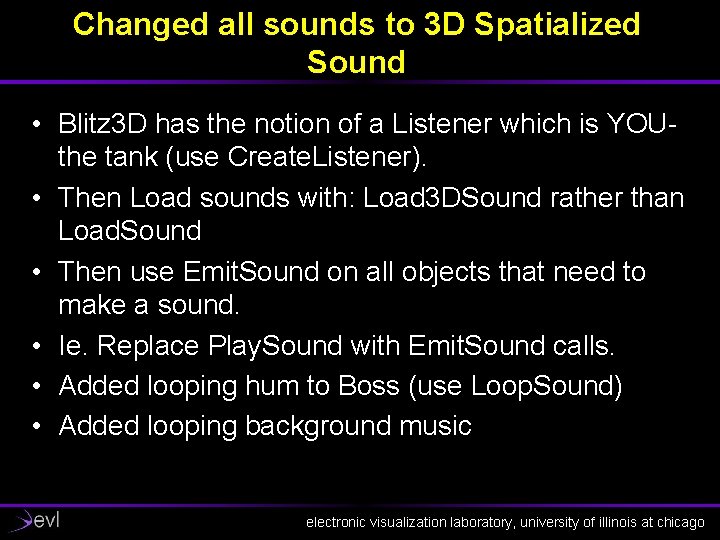 Changed all sounds to 3 D Spatialized Sound • Blitz 3 D has the