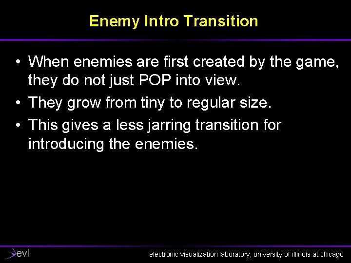 Enemy Intro Transition • When enemies are first created by the game, they do