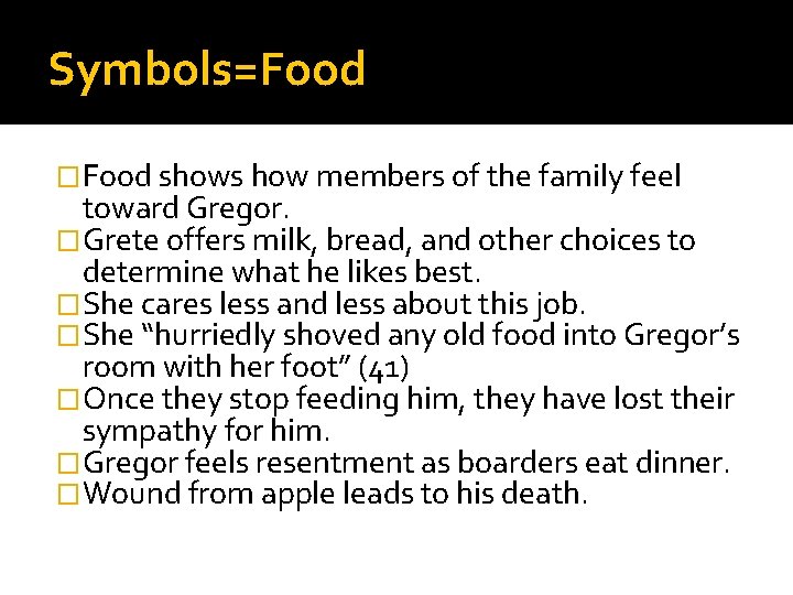 Symbols=Food �Food shows how members of the family feel toward Gregor. �Grete offers milk,