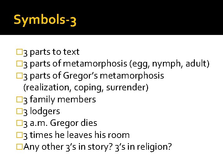 Symbols-3 � 3 parts to text � 3 parts of metamorphosis (egg, nymph, adult)