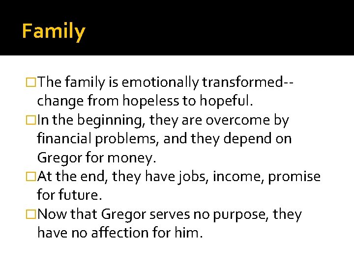 Family �The family is emotionally transformed-- change from hopeless to hopeful. �In the beginning,