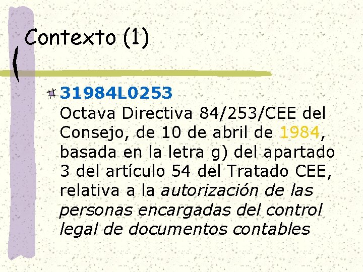 Contexto (1) 31984 L 0253 Octava Directiva 84/253/CEE del Consejo, de 10 de abril