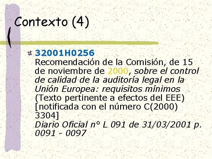 Contexto (4) 32001 H 0256 Recomendación de la Comisión, de 15 de noviembre de