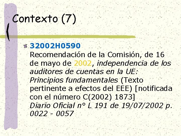 Contexto (7) 32002 H 0590 Recomendación de la Comisión, de 16 de mayo de Contexto (7) 32002 H 0590 Recomendación de la Comisión, de 16 de mayo de
