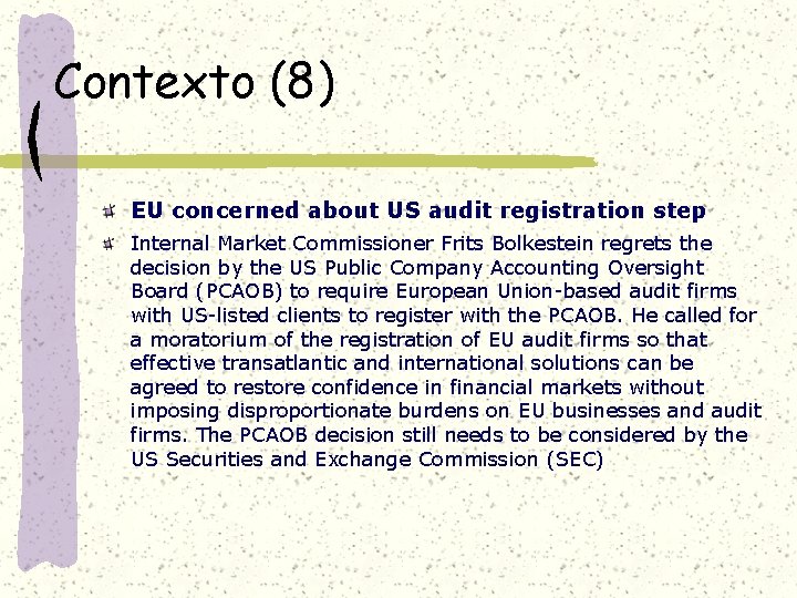 Contexto (8) EU concerned about US audit registration step Internal Market Commissioner Frits Bolkestein