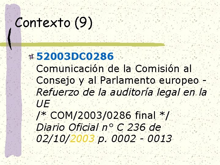Contexto (9) 52003 DC 0286 Comunicación de la Comisión al Consejo y al Parlamento