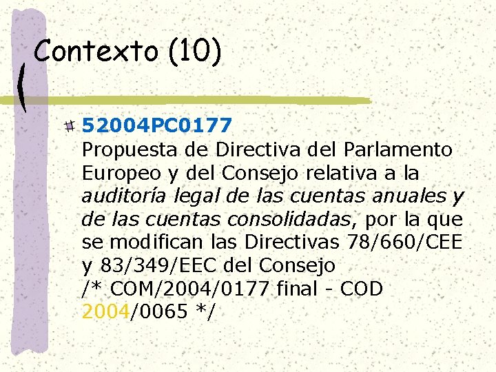 Contexto (10) 52004 PC 0177 Propuesta de Directiva del Parlamento Europeo y del Consejo