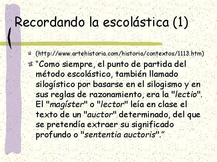 Recordando la escolástica (1) (http: //www. artehistoria. com/historia/contextos/1113. htm) “Como siempre, el punto de