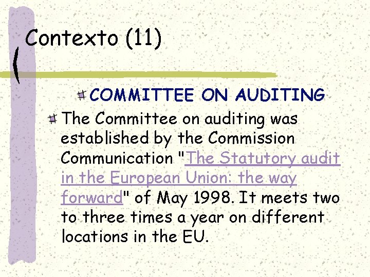 Contexto (11) COMMITTEE ON AUDITING The Committee on auditing was established by the Commission