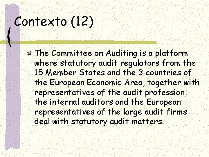 Contexto (12) The Committee on Auditing is a platform where statutory audit regulators from