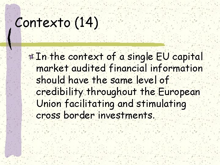 Contexto (14) In the context of a single EU capital market audited financial information