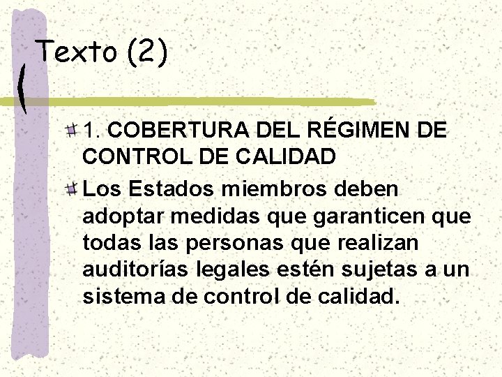 Texto (2) 1. COBERTURA DEL RÉGIMEN DE CONTROL DE CALIDAD Los Estados miembros deben