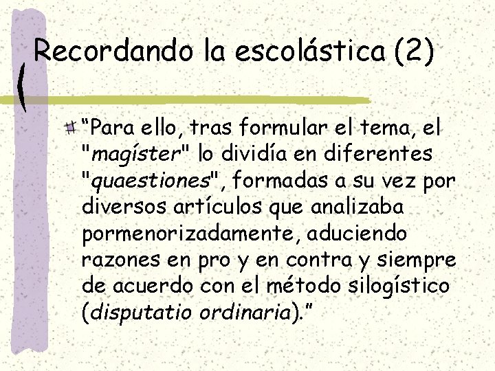 Recordando la escolástica (2) “Para ello, tras formular el tema, el "magíster" lo dividía