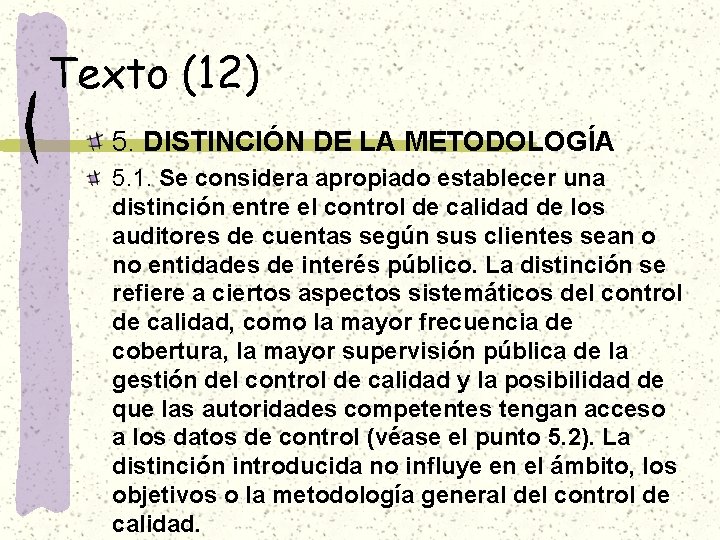 Texto (12) 5. DISTINCIÓN DE LA METODOLOGÍA 5. 1. Se considera apropiado establecer una