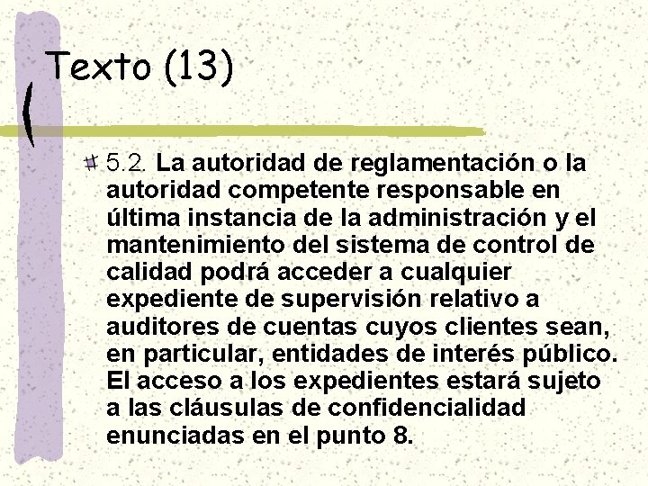 Texto (13) 5. 2. La autoridad de reglamentación o la autoridad competente responsable en