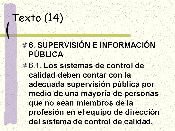 Texto (14) 6. SUPERVISIÓN E INFORMACIÓN PÚBLICA 6. 1. Los sistemas de control de